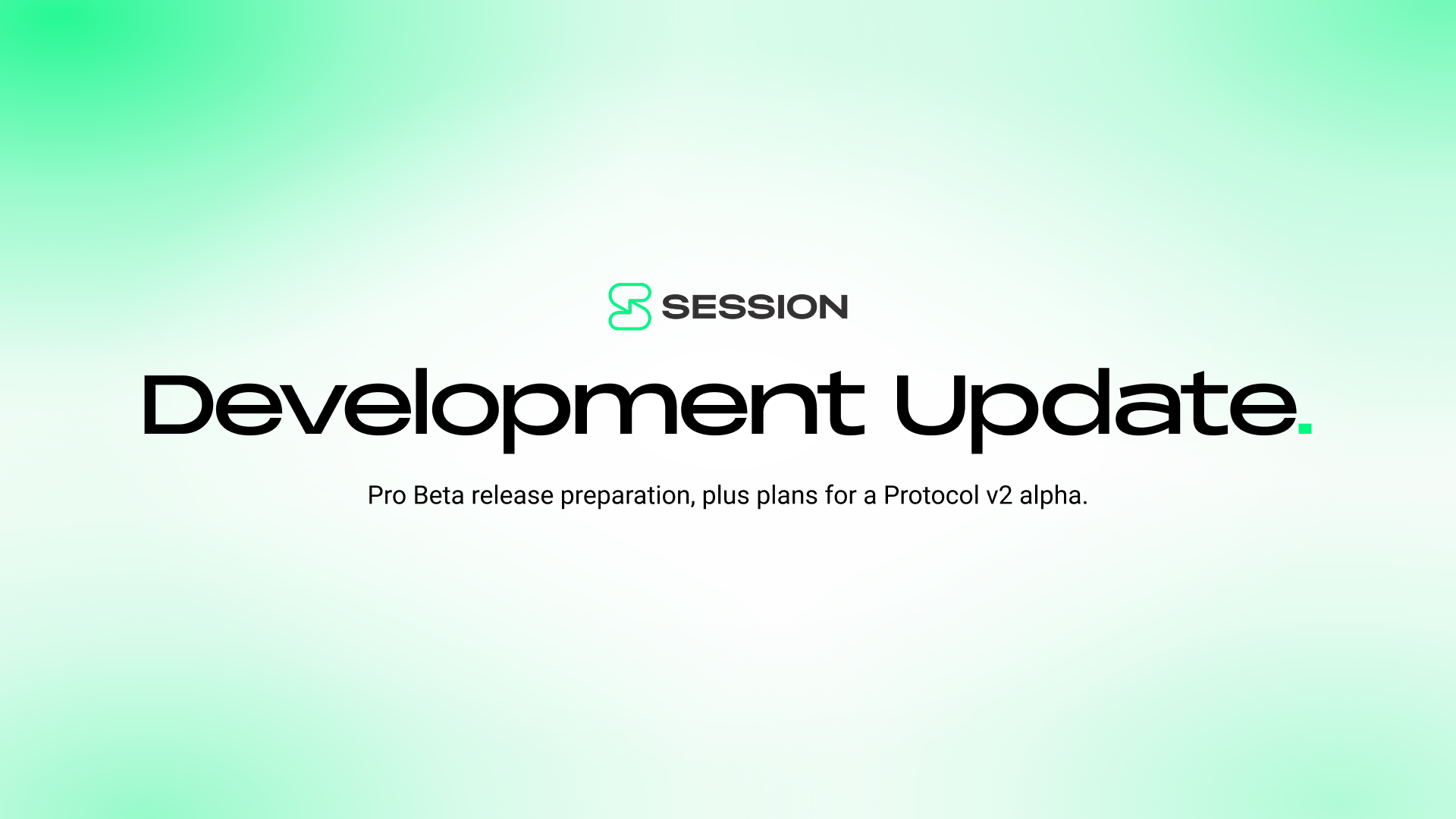 Session Development Update - Pro Beta and Protocol v2