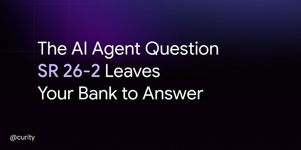 The AI Agent Question SR 26-2 Leaves Your Bank to Answer