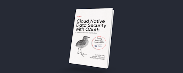 Three More Chapters Released for “Cloud Native Data Security with OAuth: A Scalable Zero Trust Architecture”