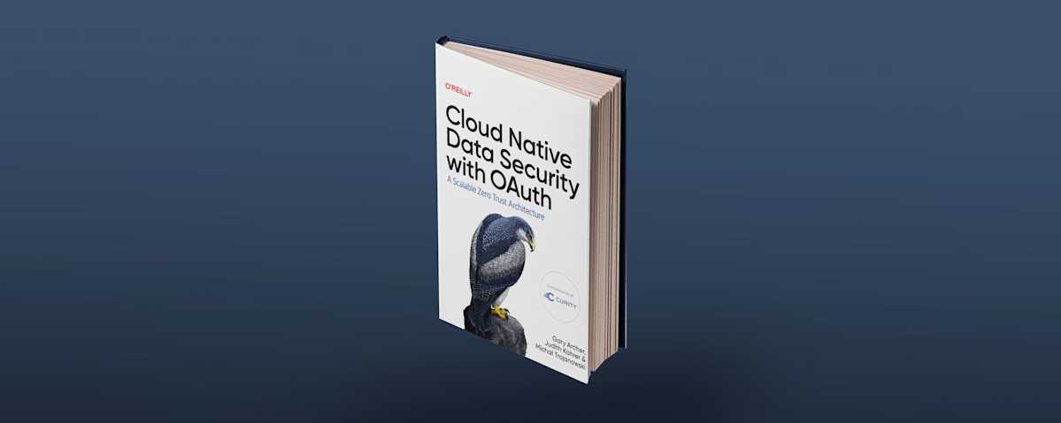 Cloud Native Data Security with OAuth Book is Now Available