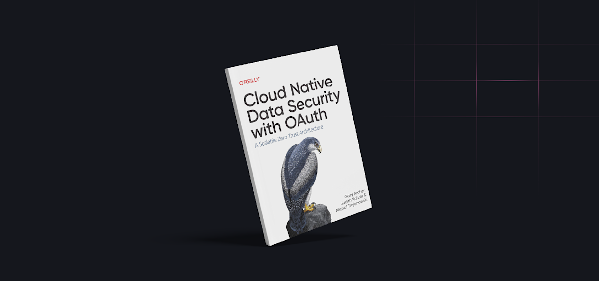 Cloud Native Data Security with OAuth - A Fireside Chat with the Authors