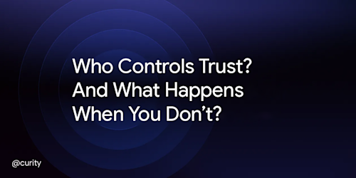 Who Controls Trust? And What Happens When You Don’t?