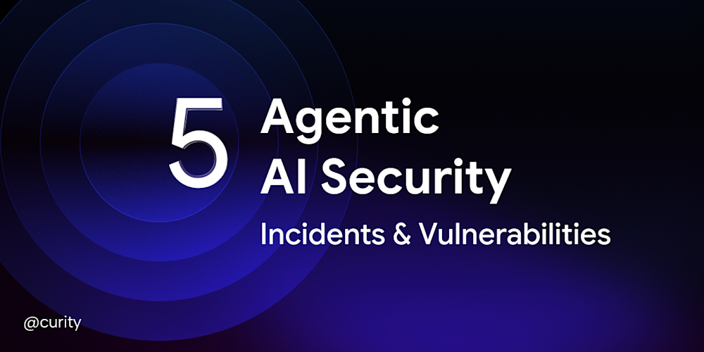 5 Agentic AI Security Incidents & Vulnerabilities