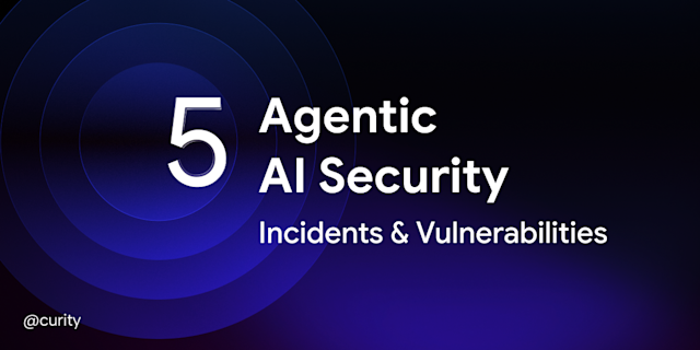 5 Agentic AI Security Incidents & Vulnerabilities