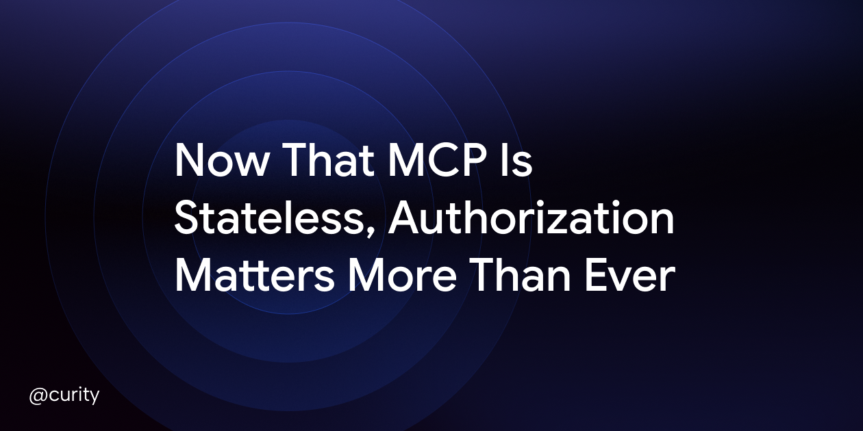 Now That MCP Is Stateless, Authorization Matters More Than Ever