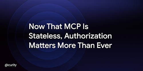 Now That MCP Is Stateless, Authorization Matters More Than Ever