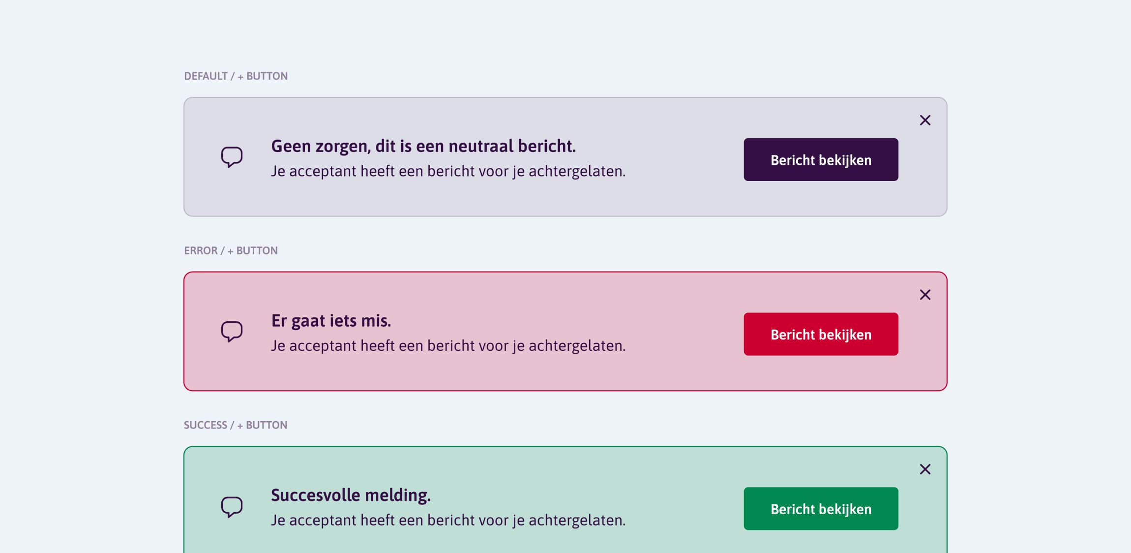 Een paar voorbeelden van een bericht, neutraal, error en succes 