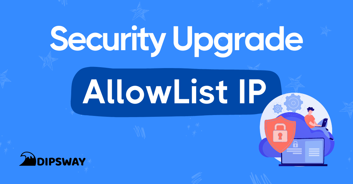 Blog about the security upgrade DipSway received thanks to AllowList IP addresses.