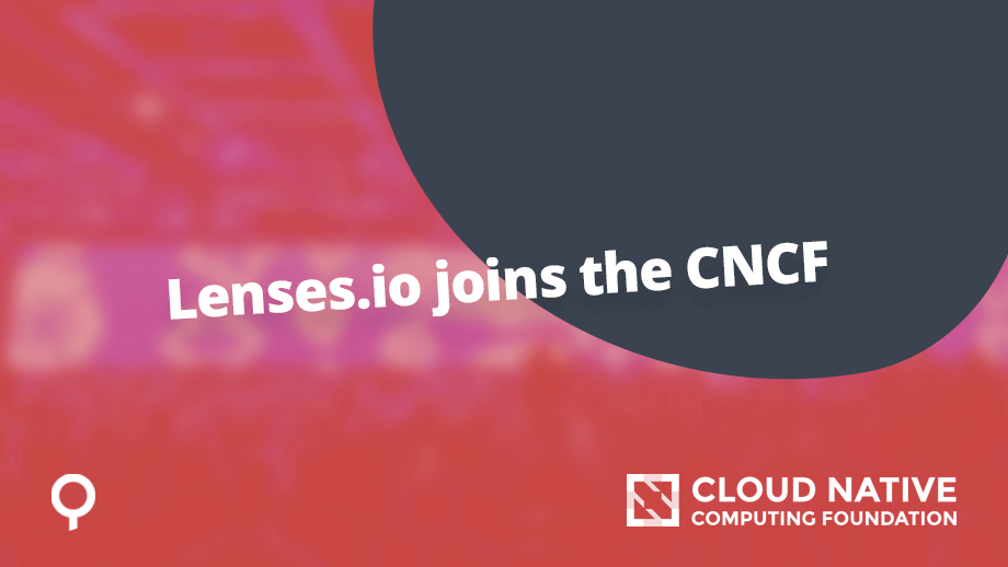 What Lenses.io joining the CNCF means for you