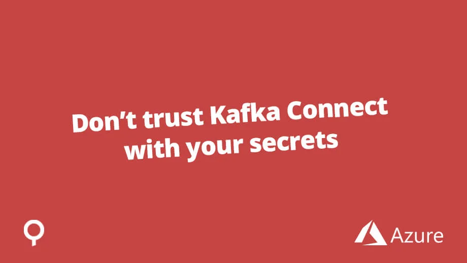 Blog Kafka Connect secrets with Azure Keyvault
