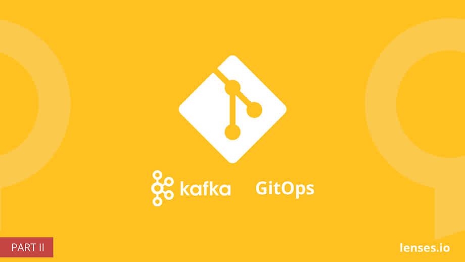 Manage and govern Kafka through GitOps - Part 2