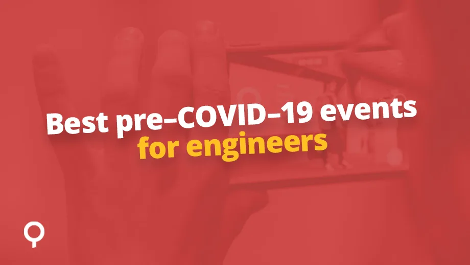 Best pre-covid-19 events for engineers