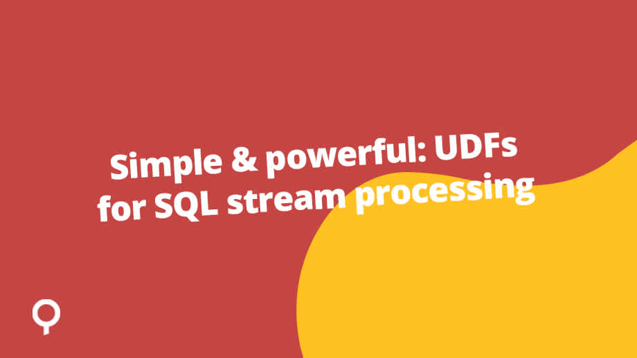 Simple & powerful: User Defined Functions for SQL stream processing