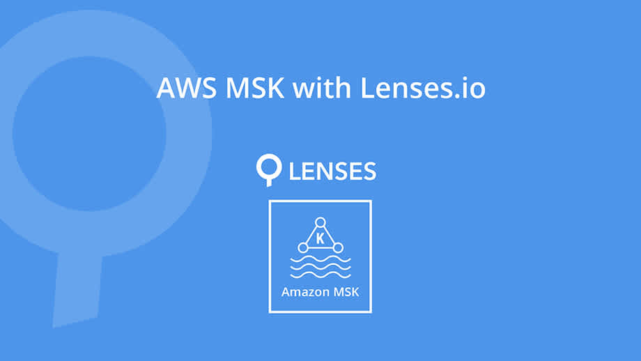 AWS MSK with Lenses.io - The Perfect Combo