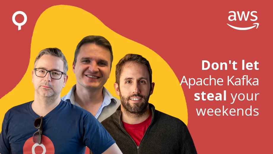Don't let Apache Kafka steal your weekends