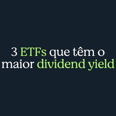 ETFs que tem o maior dividend yield