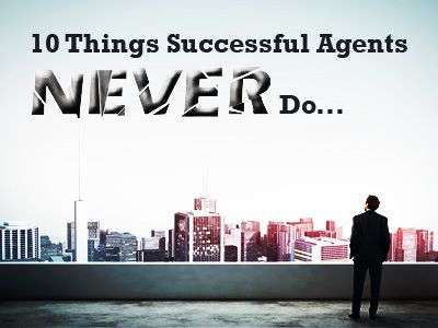 10 Things Successful Real Estate Agents Never Do