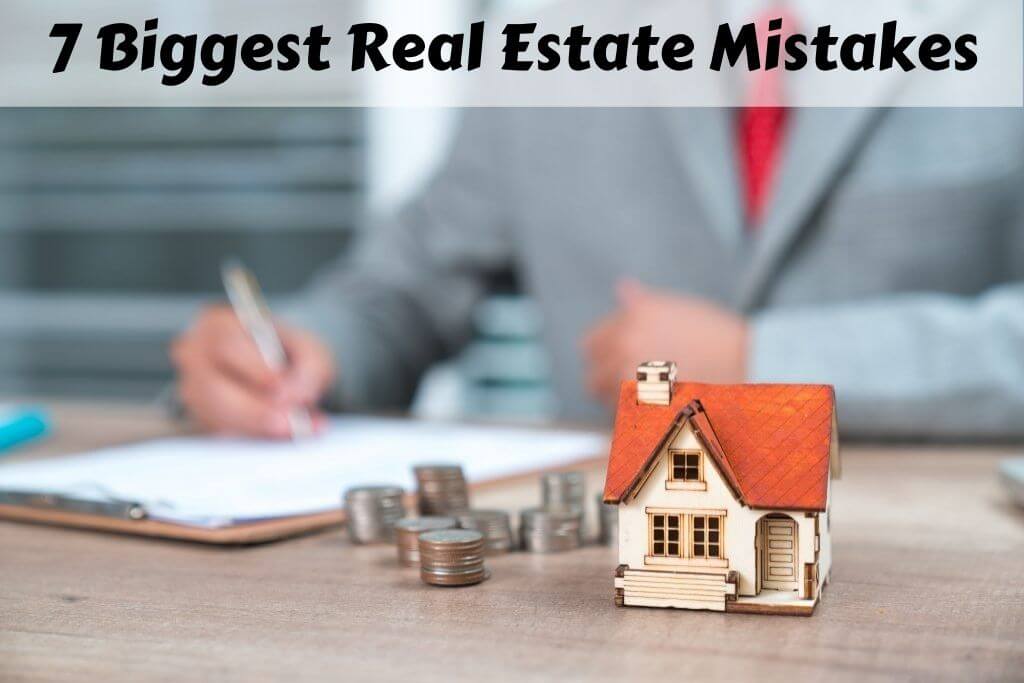7 Biggest Real Estate Mistakes 