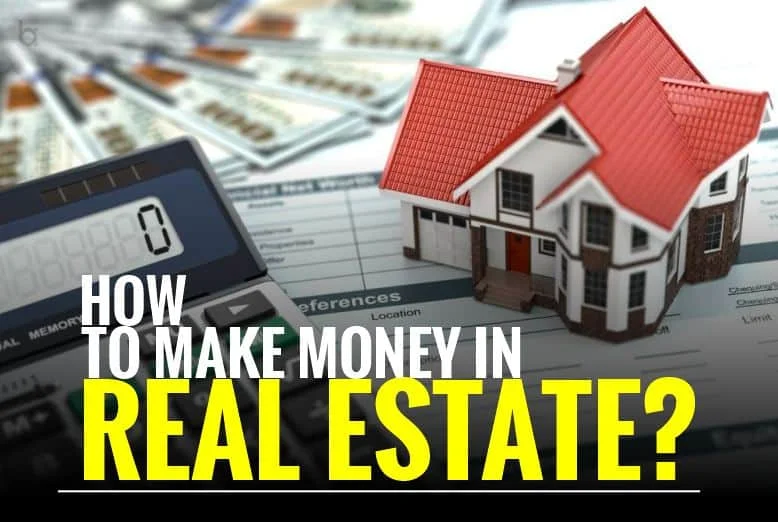 How to Make Money in Real Estate