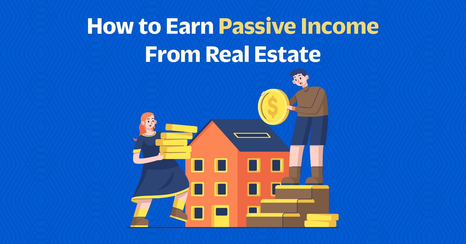 How to Earn Passive Income From Real Estate
