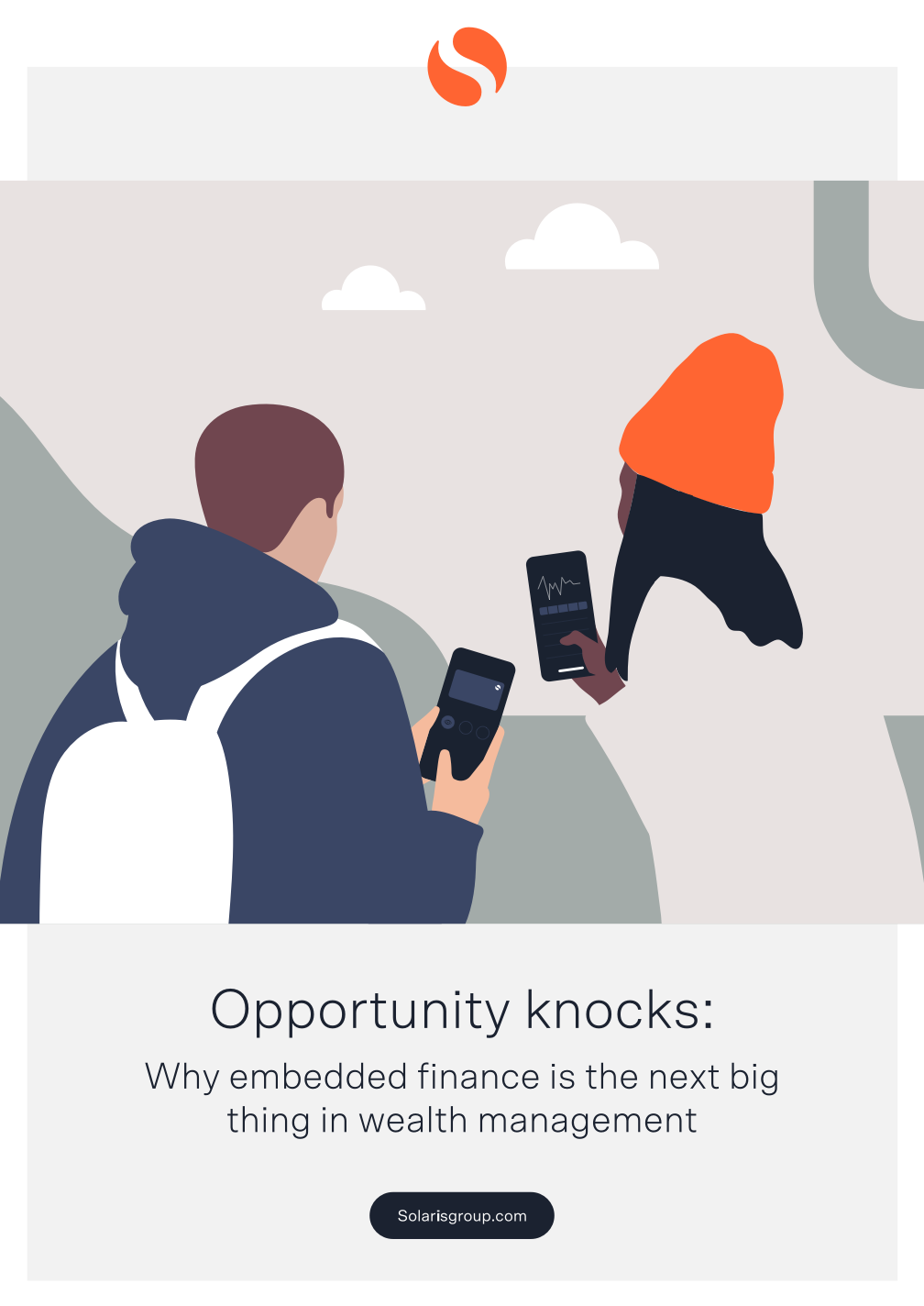 Ein Mann und eine Frau sind von hinten zu sehen. Sie halten beide ihre Telefone in der Hand und schauen auf die Bildschirme. Ein Bildschirm zeigt ein digitales Portemonnaie, der andere ein Investitionsportfolio-Diagramm. Darunter steht der Text "Die Gelegenheit klopft an: Warum Embedded Finance das nächste große Ding in der Vermögensverwaltung ist".