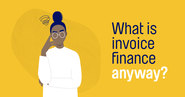 What is invoice finance?