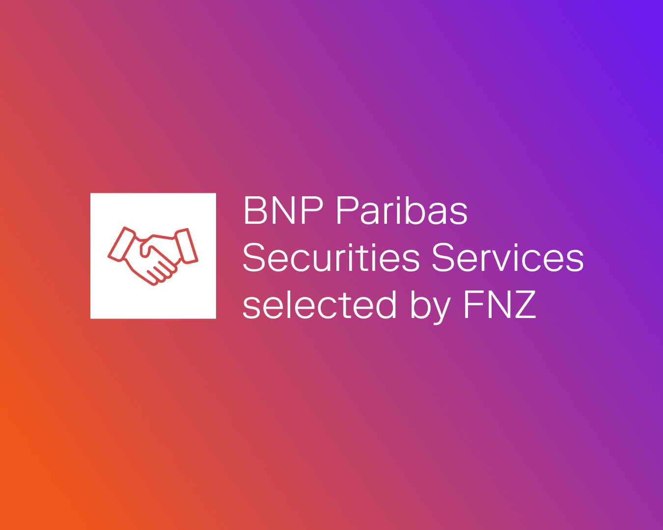 BNP Paribas Securities Services selected by FNZ