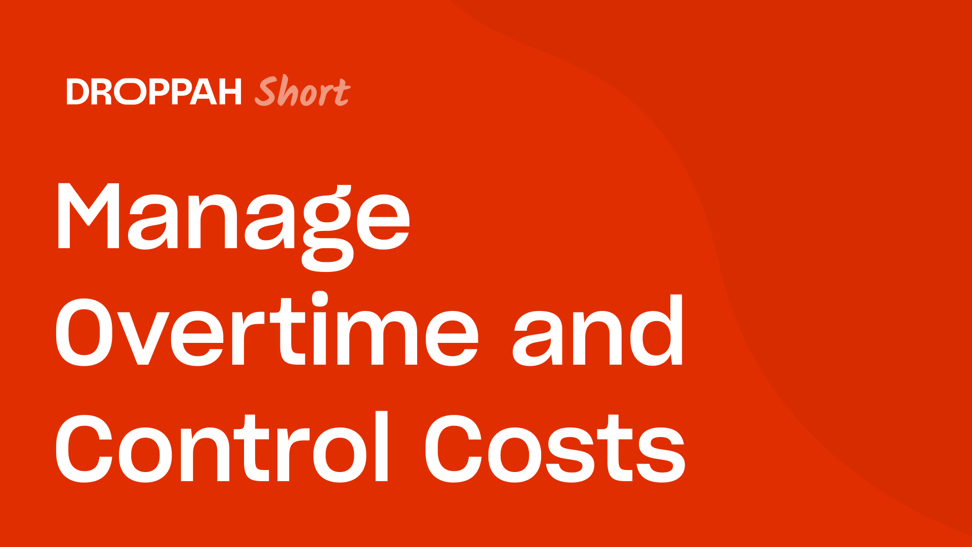 Manage Overtime and Control Costs | Droppah Video Guide