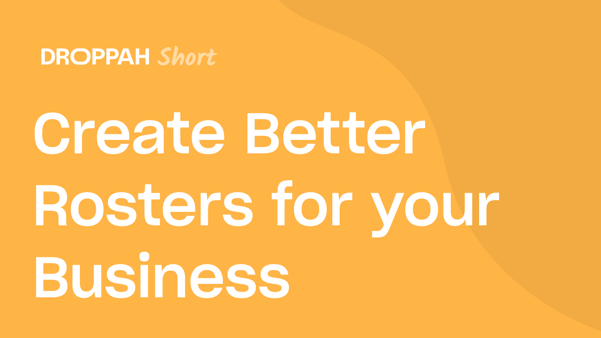 Create Better Rosters for your Business | Droppah Video Guide