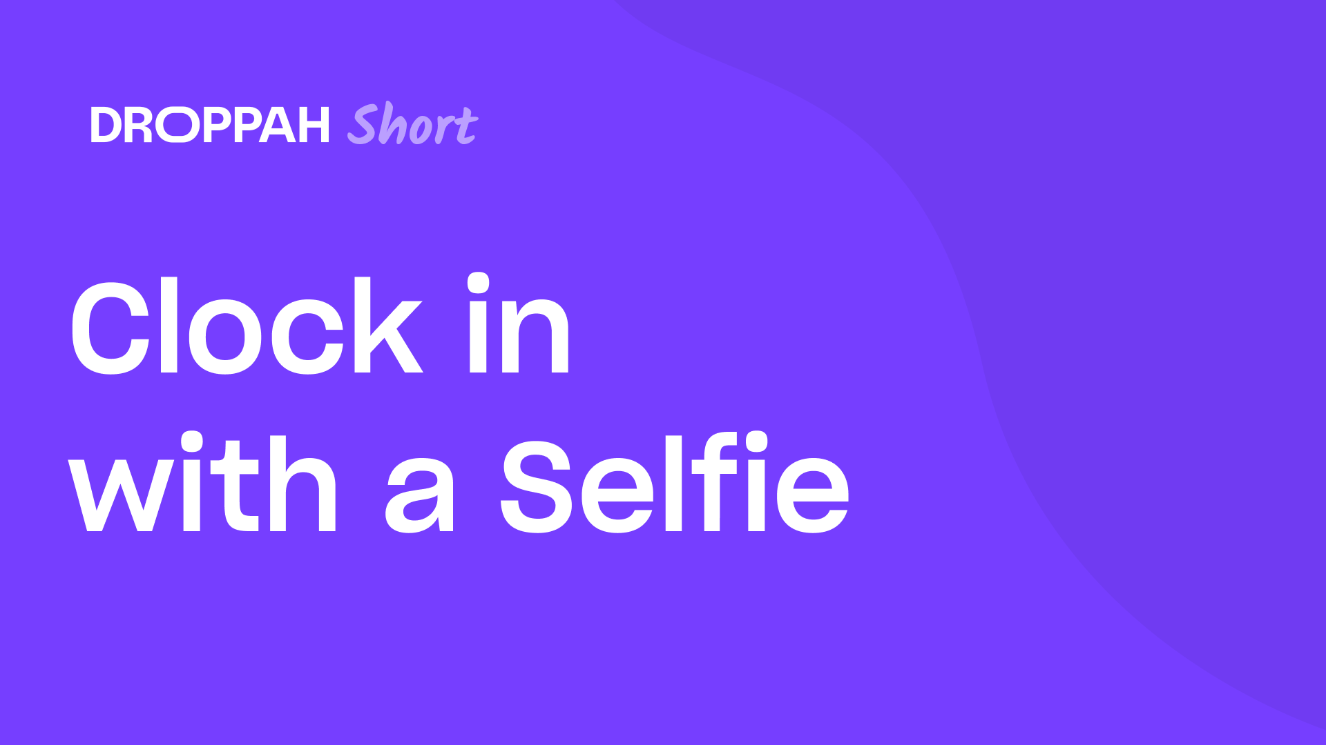 Clock in with a Selfie | Droppah Video Guide