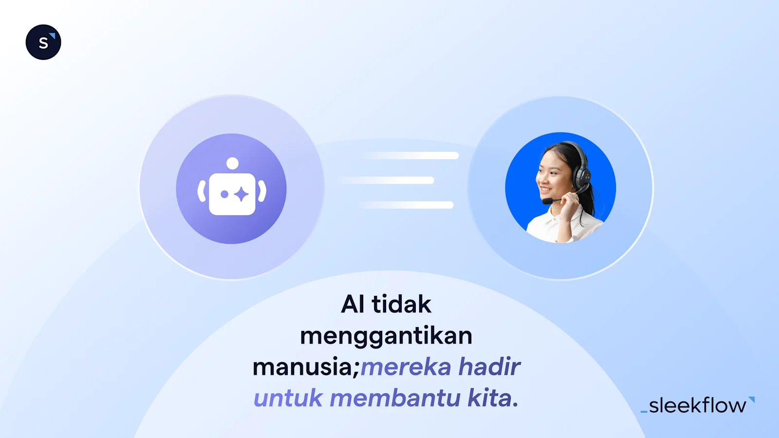 AI tidak menggantikan manusia, melainkan mendukung kita.
