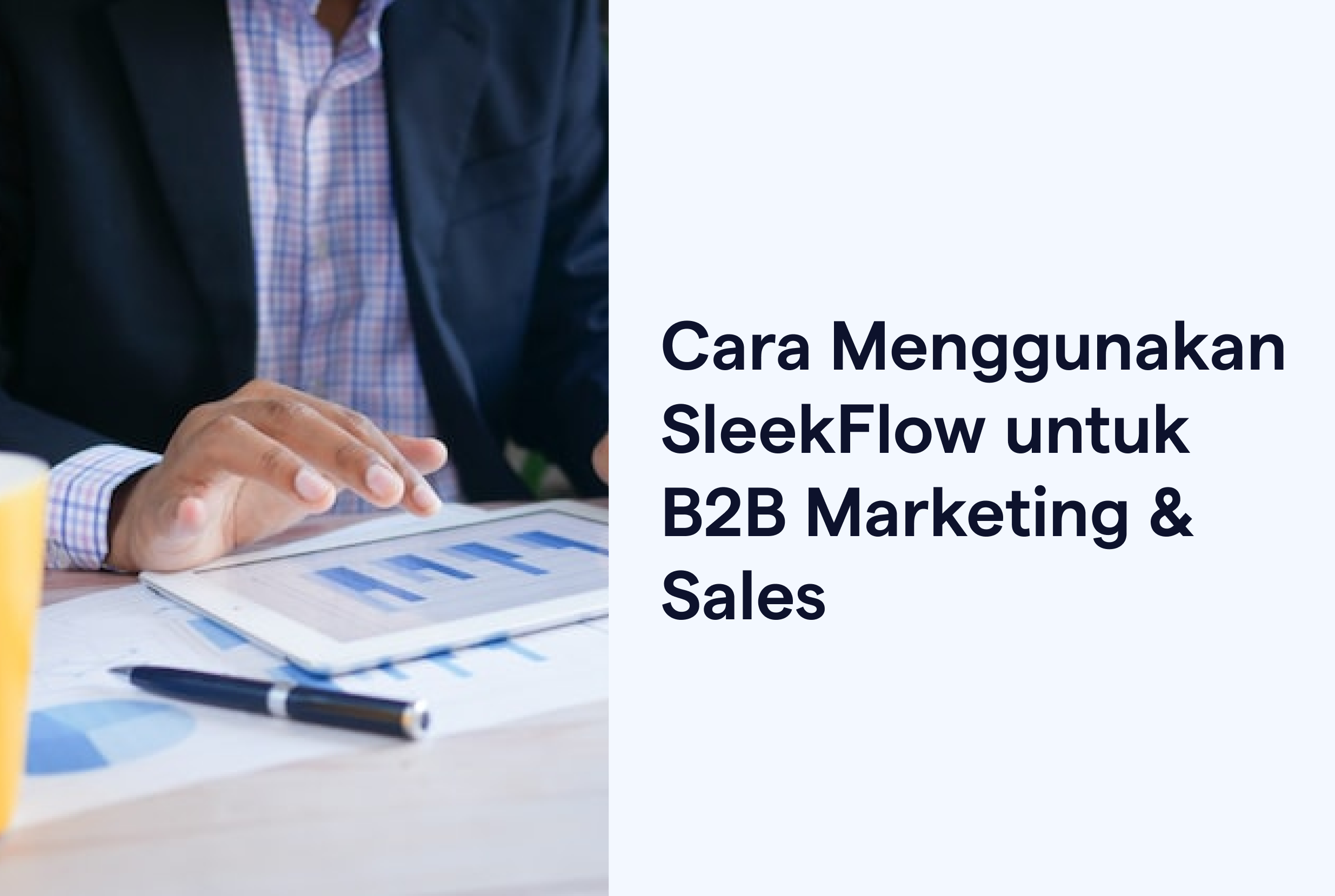 Bagaimana SleekFlow Dapat Membantu Anda B2B Marketing & Sales Anda