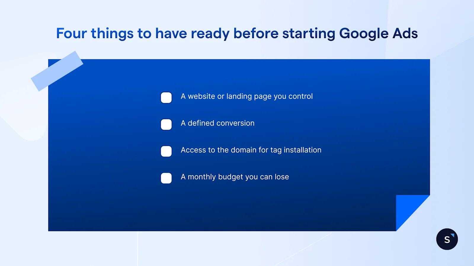 Checklist of things to have ready before starting Google Ads