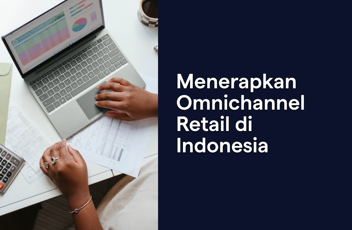 Apa Itu Omnichannel Retail Dan Manfaatnya Untuk Bisnis Retail | SleekFlow