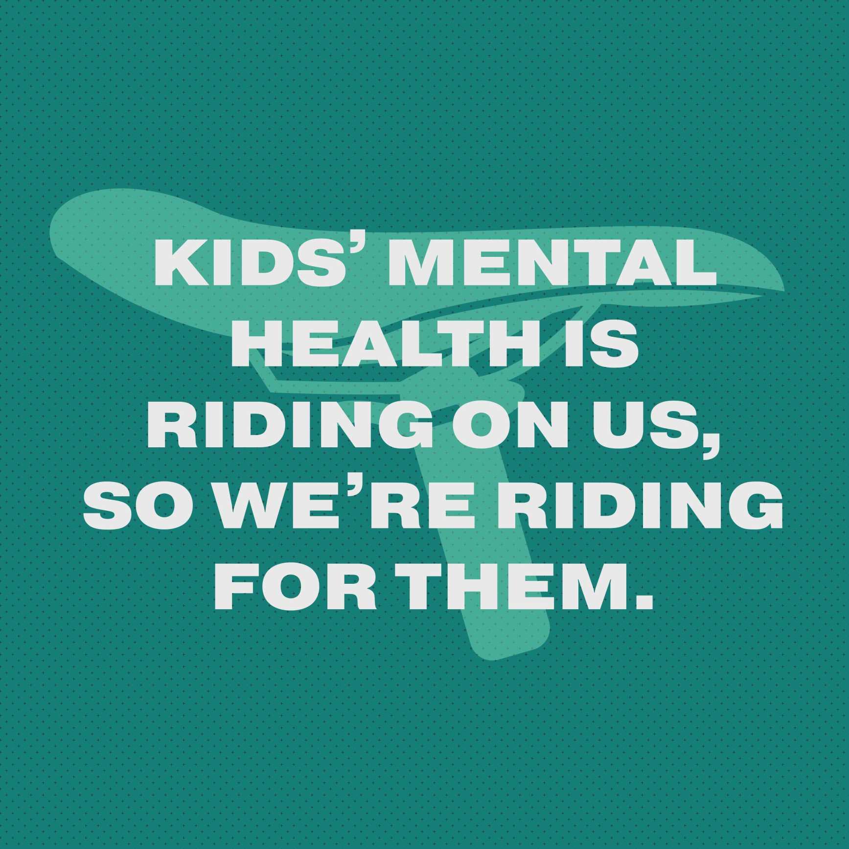 kids' mental health is riding on us...