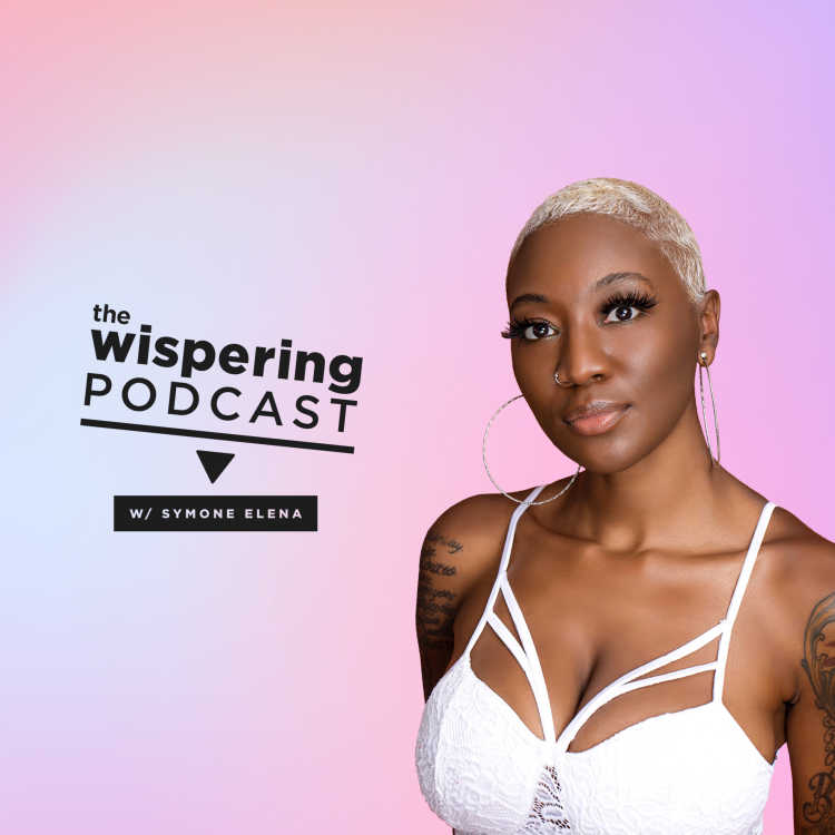 wispering podcast episode 8, with symone elena