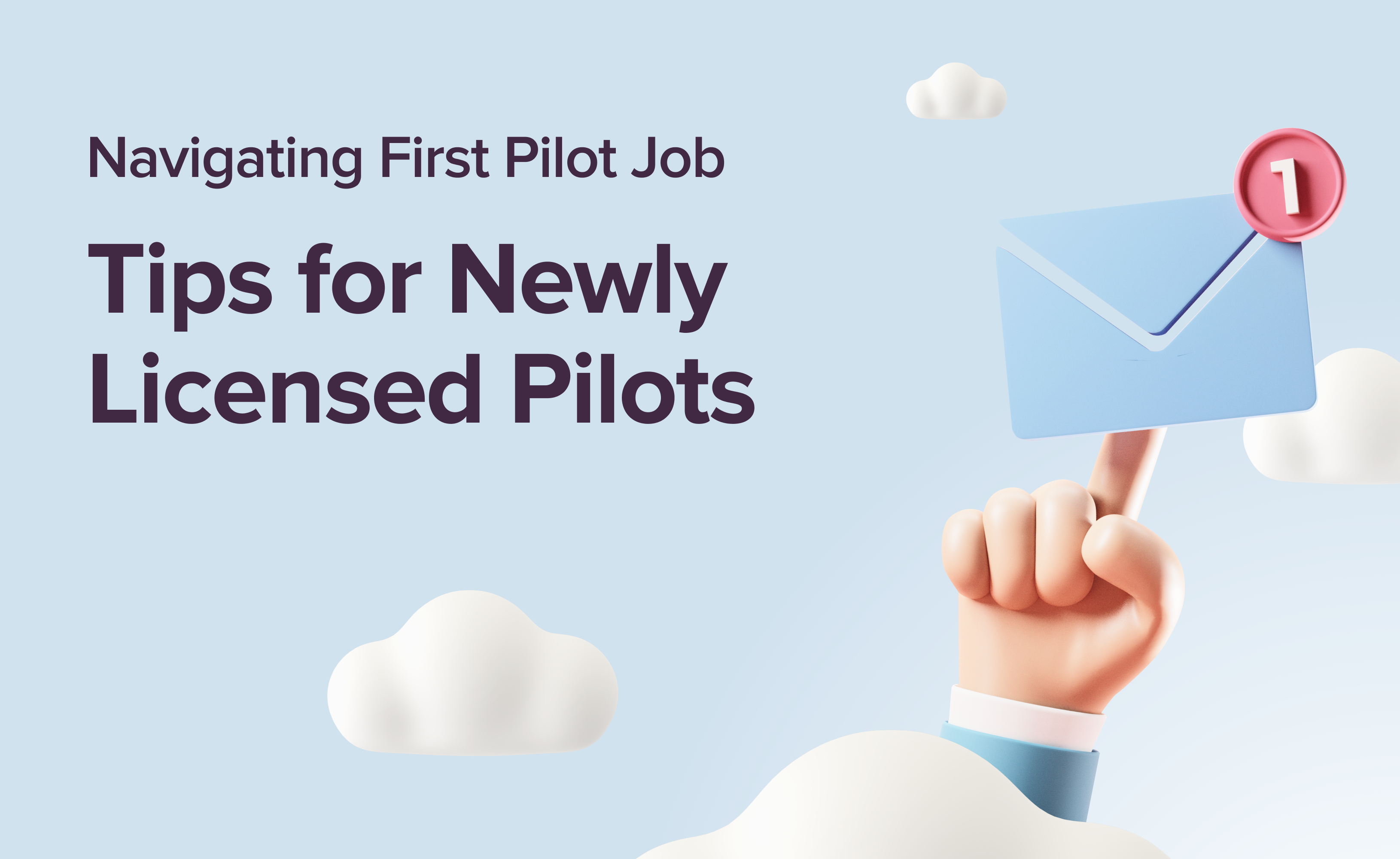 Navigating First Pilot Job. Tips for Newly Licensed Pilots