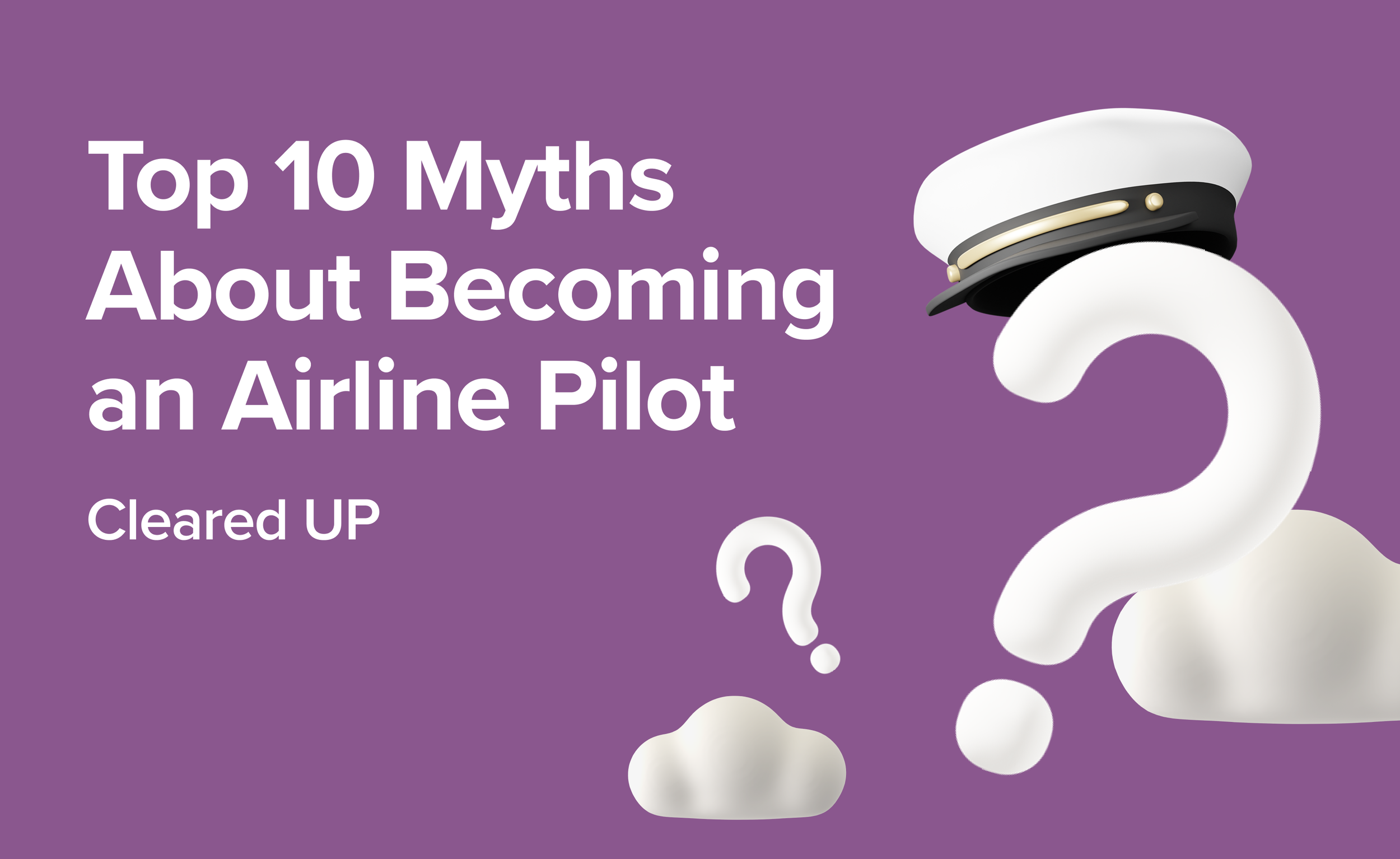 Top 10 Myths About Becoming an Airline Pilot