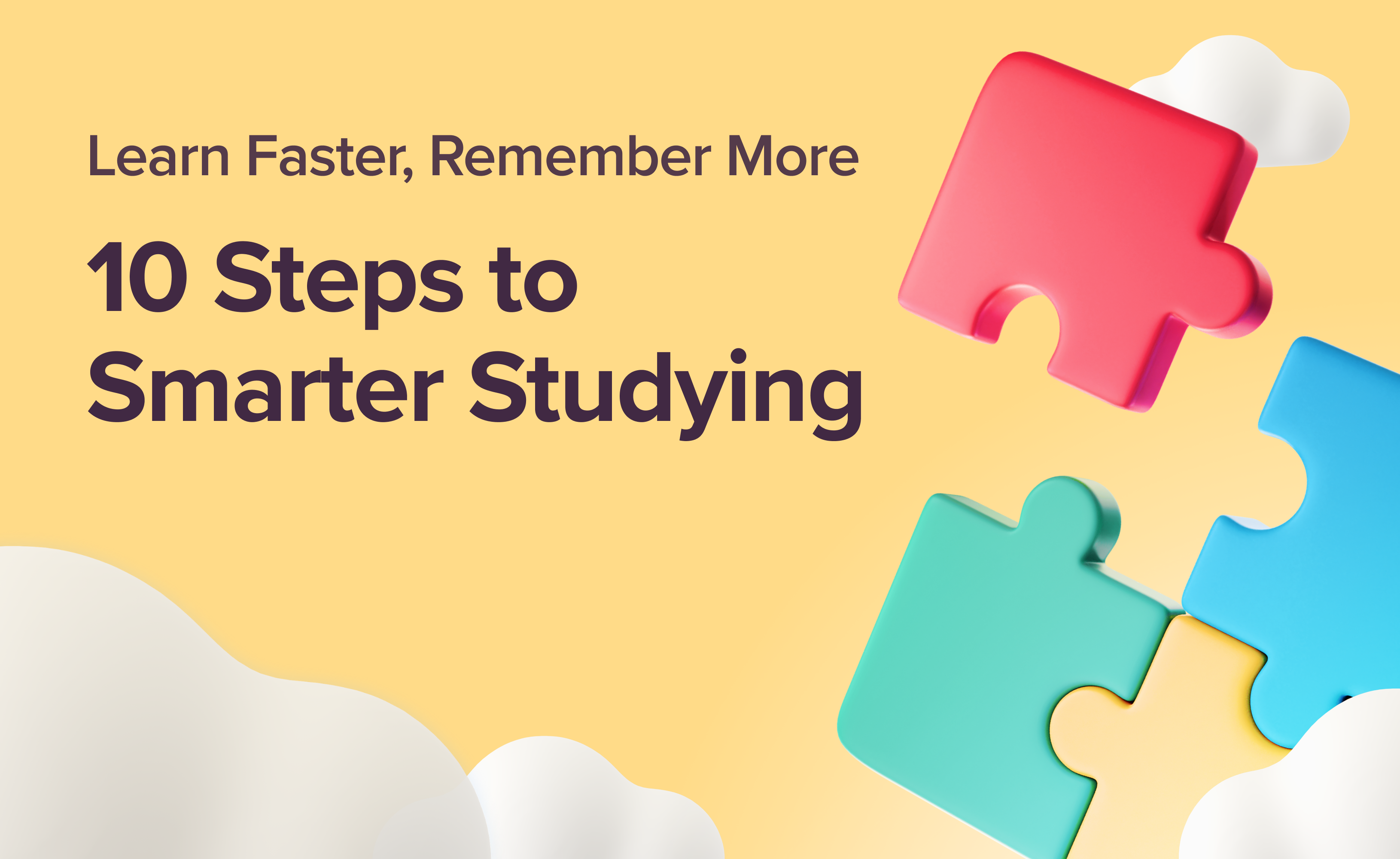 Learn Faster, Recall More: 10 Steps to Smarter Studying