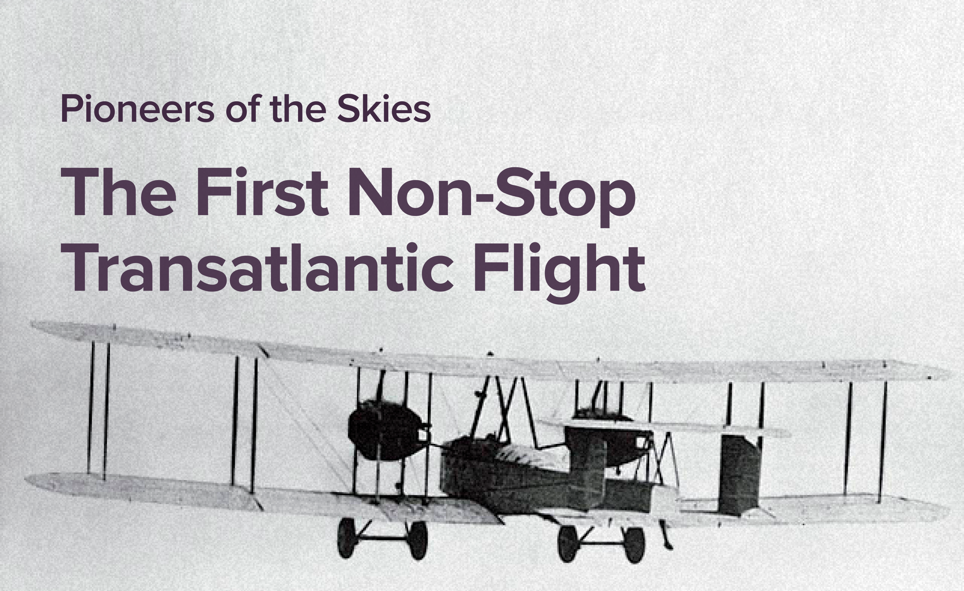 Pioneers of the Skies: The First Non-Stop Transatlantic Flight