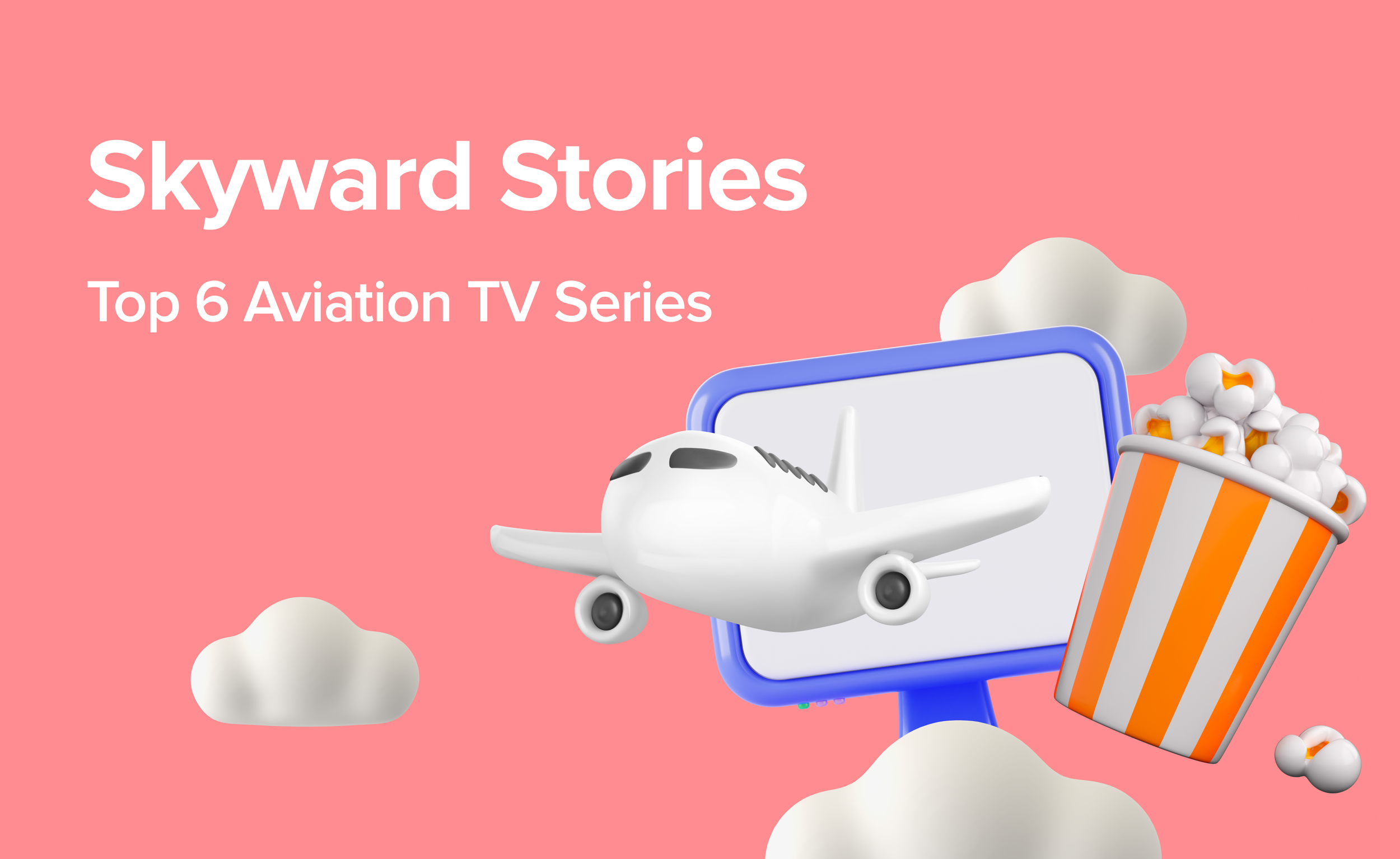 Skyward Stories. Top 6 Aviation TV Series 