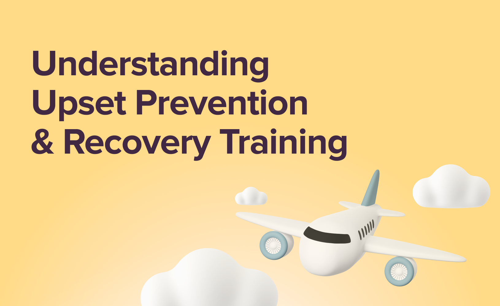 Navigating the Skies Safely: Demystifying Upset Prevention and Recovery Training (UPRT)