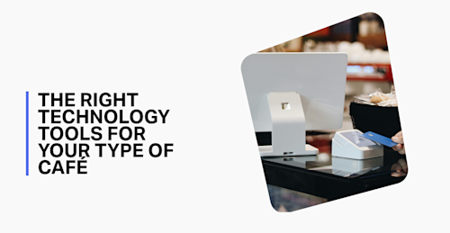 The right technology tools for your type of café - featured
