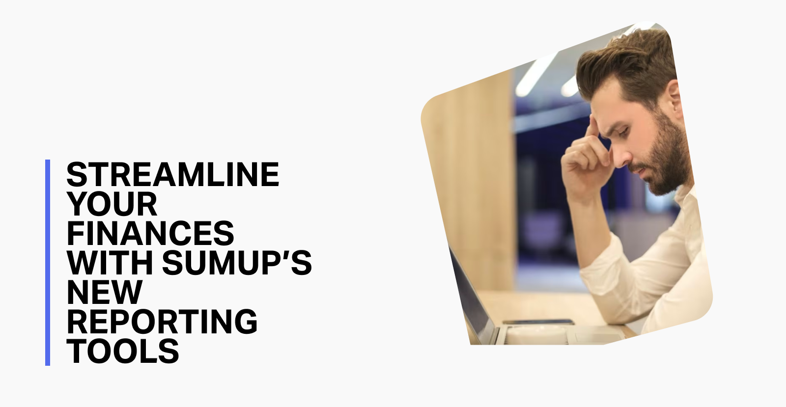 Business Rools Streamline your finances with SumUp’s new reporting tools