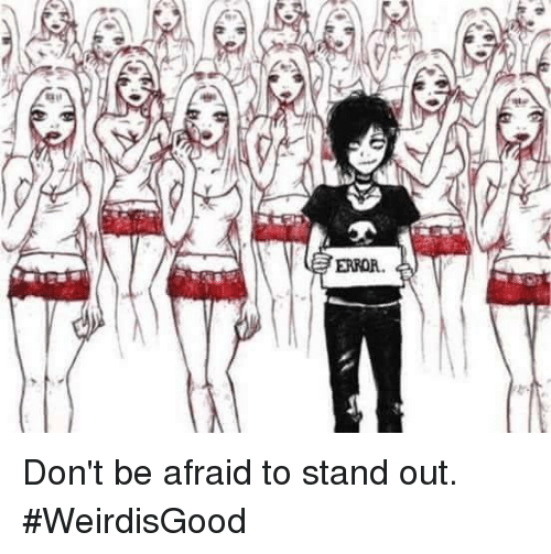 us-enfor-dont-be-afraid-to-stand-out-weirdisgood-5546984