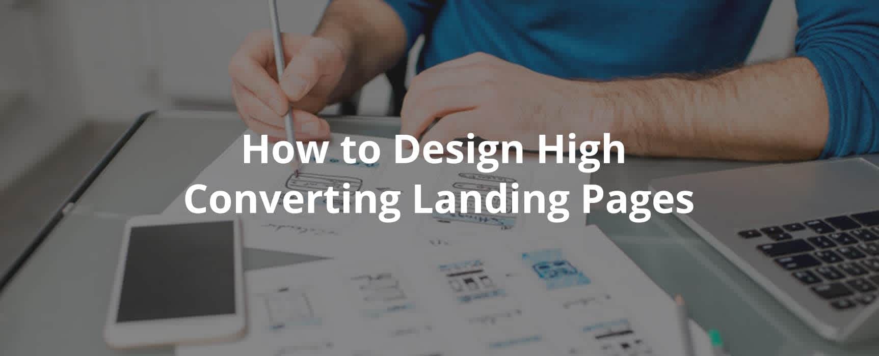 How to Design High Converting Landing Pages