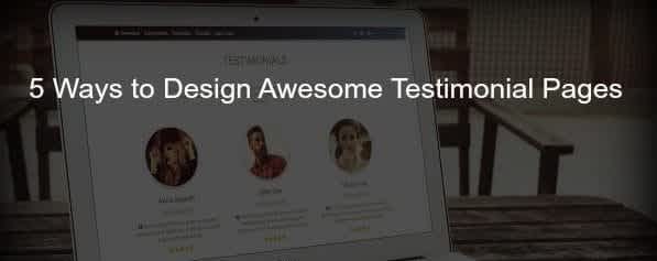5 Ways to Design Awesome Testimonial Pages