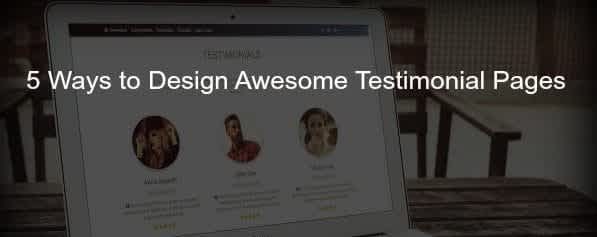 5 Ways to Design Awesome Testimonial Pages 