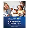 TOGETHER, WE CAN CONQUER CAVITIES Parent Guide - English - Spanish