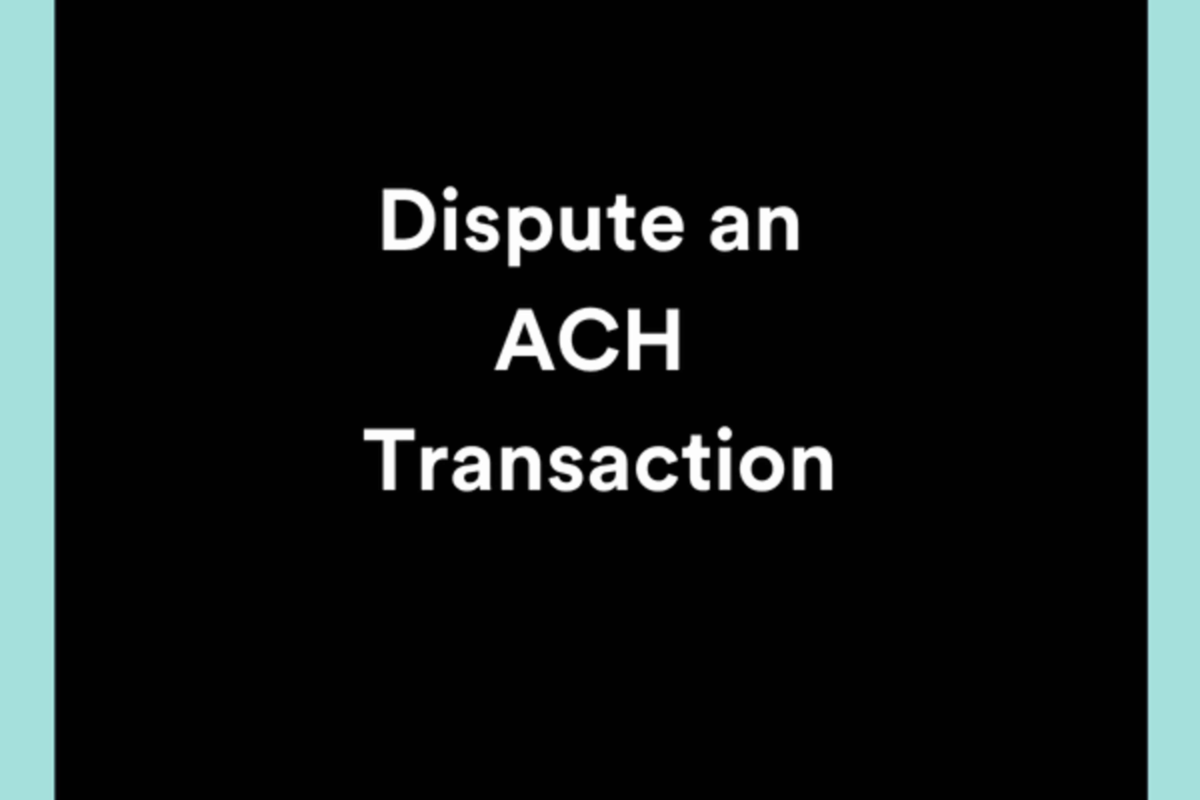 Dispute an ACH Transaction